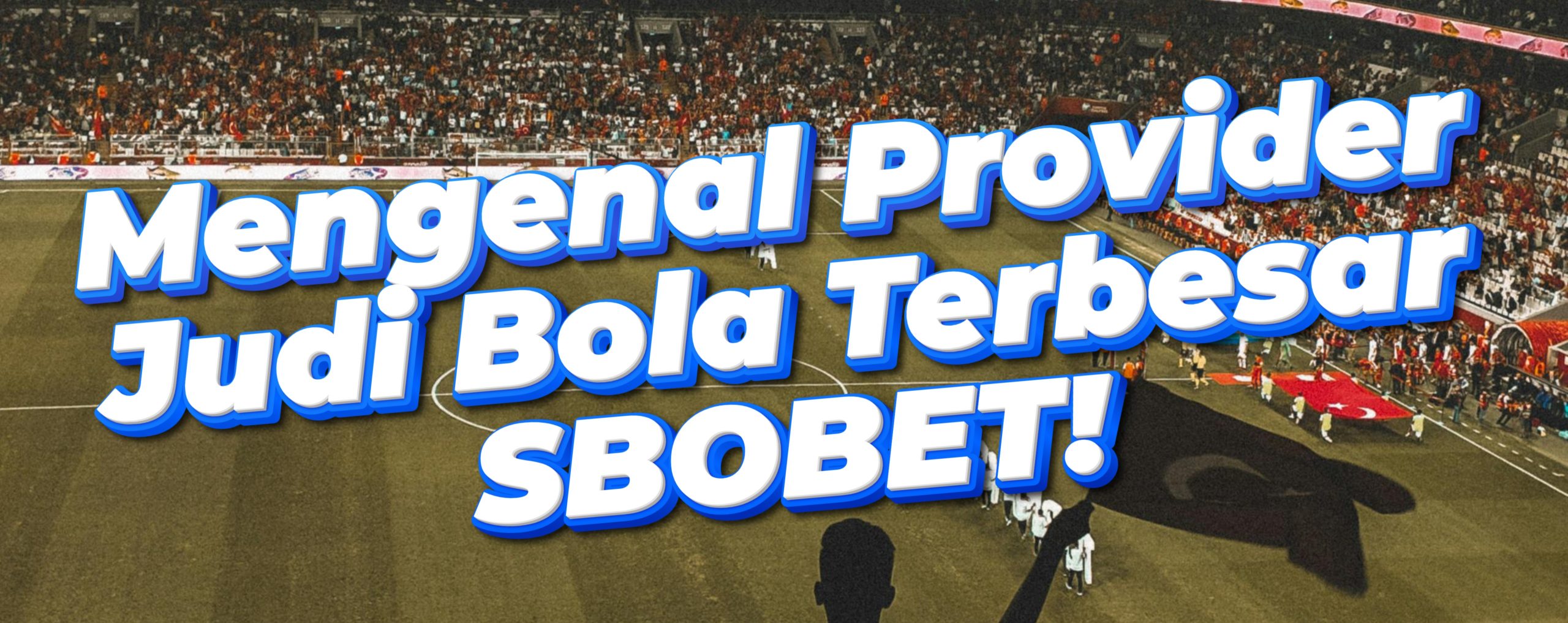 Mengenal Provider Situs SBOBET | Agen Judi Bola Terpercaya